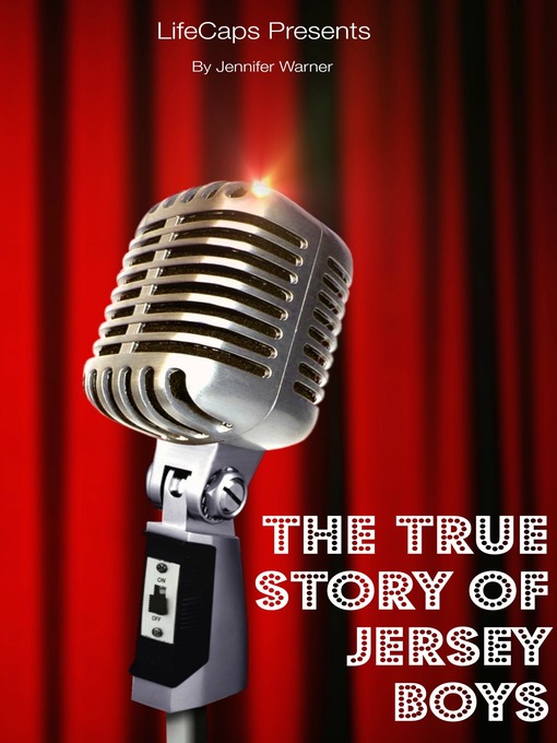 Title details for The True Story of the Jersey Boys by Jennifer Warner - Available